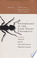 Entomology at the land grant university : perspectives from the Texas A&M University department centenary /