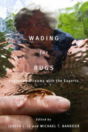 Wading for bugs : exploring streams with the experts /