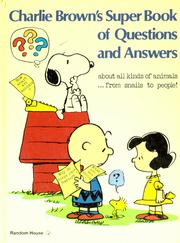 Charlie Brown's super book of questions and answers about all kinds of animals ... from snails to people! : Based on the Charles M. Schulz characters.