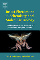 Insect pheromone biochemistry and molecular biology : the biosynthesis and detection of pheromones and plant volatiles /