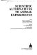 Scientific alternatives to animal experiments /