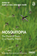 Mosquitopia : the place of pests in a healthy world /