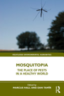 Mosquitopia : the place of pests in a healthy world /