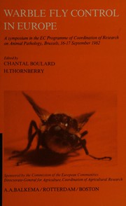 Warble fly control in Europe : a symposium in the EC Programme of Coordination of Research on Animal Pathology, Brussels, 16-17 September 1982 /