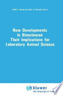 New developments in biosciences : their implications for laboratory animal science : proceedings of the Third Symposium of the Federation of European Laboratory Animal Science Associations, held in Amsterdam, The Netherlands, 1-5 June 1987 /