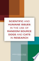 Scientific and humane issues in the use of random source dogs and cats in research /