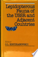 Lepidopterous fauna of the USSR and adjacent countries : a collection of papers dedicated to Professor Alexsandr Sergeevich Danilevskii /