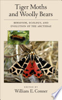 Tiger moths and woolly bears : behavior, ecology, and evolution of the Arctiidae /