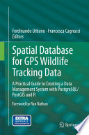 Spatial database for GPS wildlife tracking data : a practical guide to creating a data management system with PostgreSQL/PostGIS and R /