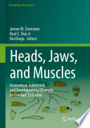 Heads, Jaws, and Muscles : Anatomical, Functional, and Developmental Diversity in Chordate Evolution /