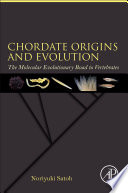 Chordate origins and evolution : the molecular evolutionary road to vertebrates /