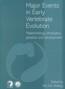 Major events in early vertebrate evolution : palaeontology, phylogeny, genetics and development /