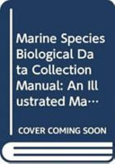 Marine species biological data collection manual : an illustrated manual for collecting biological data at sea /