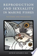 Reproduction and sexuality in marine fishes : patterns and processes /