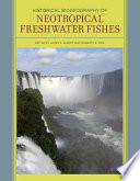 Historical biogeography of neotropical freshwater fishes /