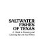 Saltwater fishes of Texas : a guide to knowing and catching bay and gulf fishes /