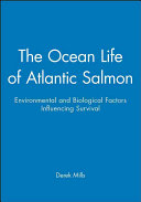 The ocean life of Atlantic salmon : environmental and biological factors influencing survival /