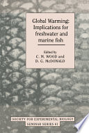 Global warming : implications for freshwater and marine fish /