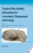 Tropical fish otoliths : information for assessment, management and ecology /