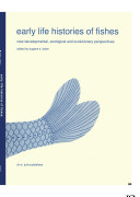 Early life histories of fishes : new developmental, ecological, and evolutionary perspectives /