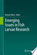 Emerging issues in fish larvae research /