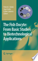 The fish oocyte : from basic studies to biotechnological applications /
