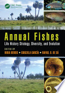 Annual fishes : life history strategy, diversity, and evolution /