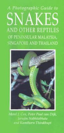 A photographic guide to snakes and other reptiles of peninsular Malaysia, Singapore and Thailand /