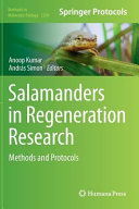 Salamanders in regeneration research : methods and protocols /