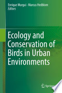 Ecology and conservation of birds in urban environments /