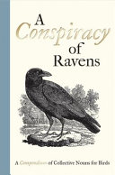 A conspiracy of ravens : a compendium of collective nouns for birds /