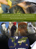 Magellanic Sub-Antarctic ornithology : first decade of long-term bird studies at the Omora Ethnobotanical Park, Cape Horn Biosphere Reserve, Chile /