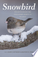 Snowbird : integrative biology and evolutionary diversity in the junco /