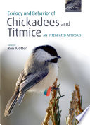 The ecology and behavior of chickadees and titmice : an integrated approach /