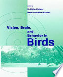Vision, brain, and behavior in birds /