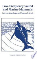 Low-frequency sound and marine mammals : current knowledge and research needs /