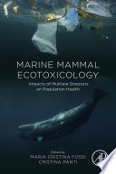 Marine mammal ecotoxicology : impacts of multiple stressors on population health /