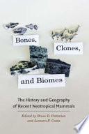 Bones, clones, and biomes : the history and geography of recent neotropical mammals /