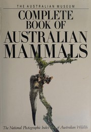 Complete book of Australian mammals : the national photographic index of Australian wildlife /