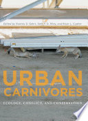 Urban carnivores : ecology, conflict, and conservation /