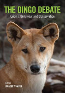 The dingo debate : origins, behaviour and conservation /