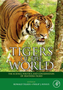 Tigers of the world : the science, politics, and conservation of Panthera tigris /