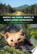 Martens and Fishers (Martes) in human-altered environments : an international perspective /