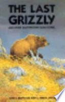 The Last grizzly and other Southwestern bear stories /