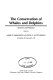 The conservation of whales and dolphins : science and practice /