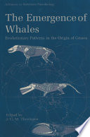 The emergence of whales : evolutionary patterns in the origin of Cetacea /