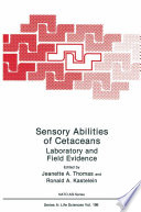 Sensory abilities of cetaceans : laboratory and field evidence /