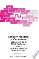 Sensory abilities of cetaceans : laboratory and field evidence /