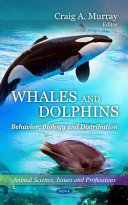 Whales and dolphins : behavior, biology, and distribution /