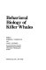 Behavioral biology of killer whales /